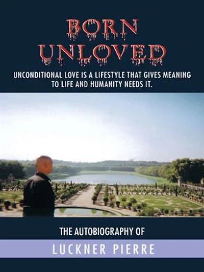 Born Unloved: The Autobiography Of Luckner Pierre