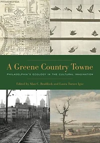 A Greene Country Towne: Philadelphia’s Ecology in the Cultural Imagination