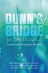 DUNN'S BRIDGE FOR SELF DISCIPLINE: STUDENTS ARE OUR GREATEST RESOURCE