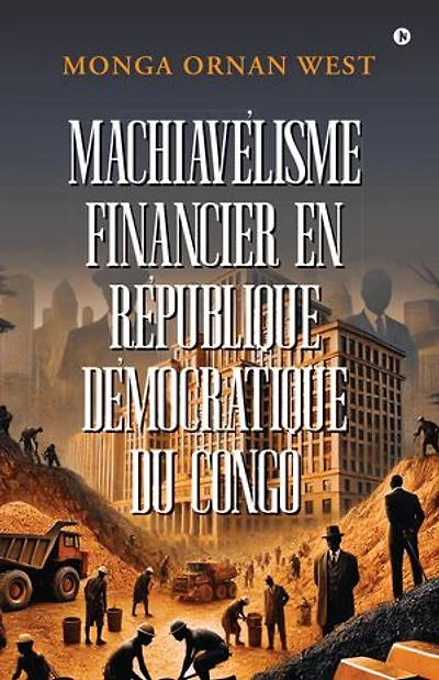 MACHIAVÉLISME FINANCIER EN RÉPUBLIQUE DÉMOCRATIQUE DU CONGO