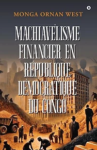 MACHIAVÉLISME FINANCIER EN RÉPUBLIQUE DÉMOCRATIQUE DU CONGO