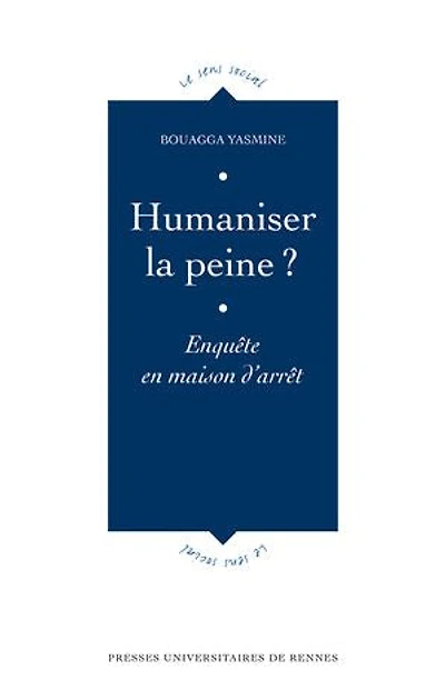 Humaniser la peine ?: enquête en maison d'arrêt