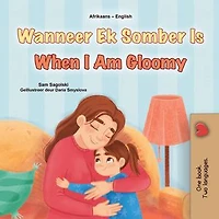 Wanneer Ek Somber Is When I Am Gloomy: Afrikaans English Bilingual Collection