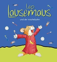 Leo Lausemaus und der Wackelzahn: Kinderbuch zum Vorlesen - Eine Kindergeschichte für Kinder ab 3 Jahren