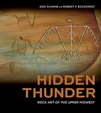 Hidden Thunder: Rock Art Of The Upper Midwest