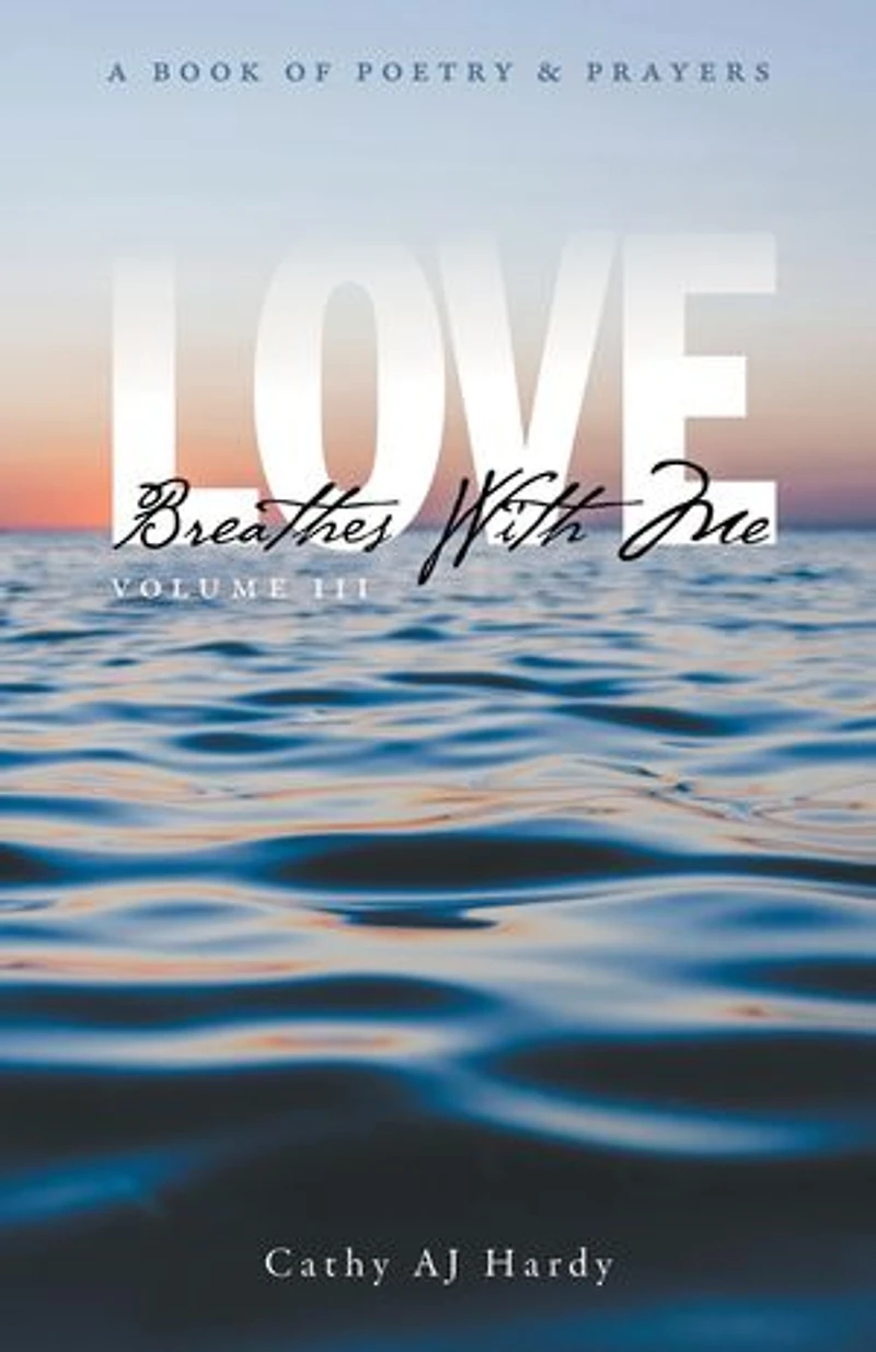 Love Breathes With Me III: A Book of Poetry & Prayers