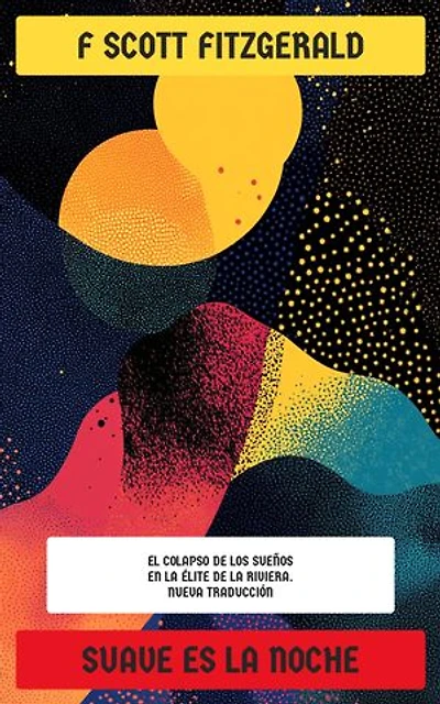 Suave es la noche: El colapso de los sueños en la élite de la Riviera. Nueva Traducción