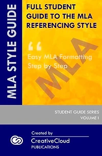 FULL STUDENT GUIDE TO THE MLA REFERENCING STYLE: Easy MLA Formatting Step by Step