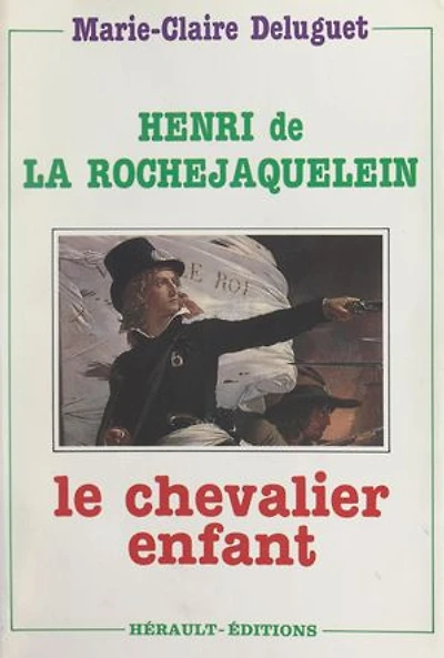 Henri de La Rochejaquelein: Le chevalier-enfant