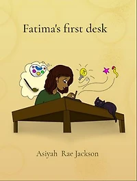 Fatima's first desk: A Little Girl's Journey to Find Her Own Creative Space