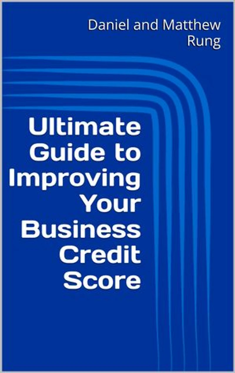 Ultimate Guide to Improving Your Business Credit Score