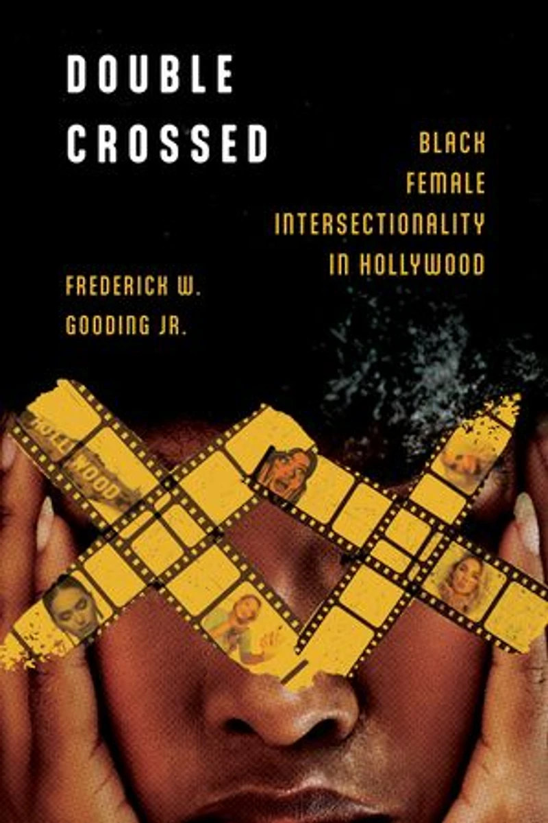 Double Crossed: Black Female Intersectionality Hollywood
