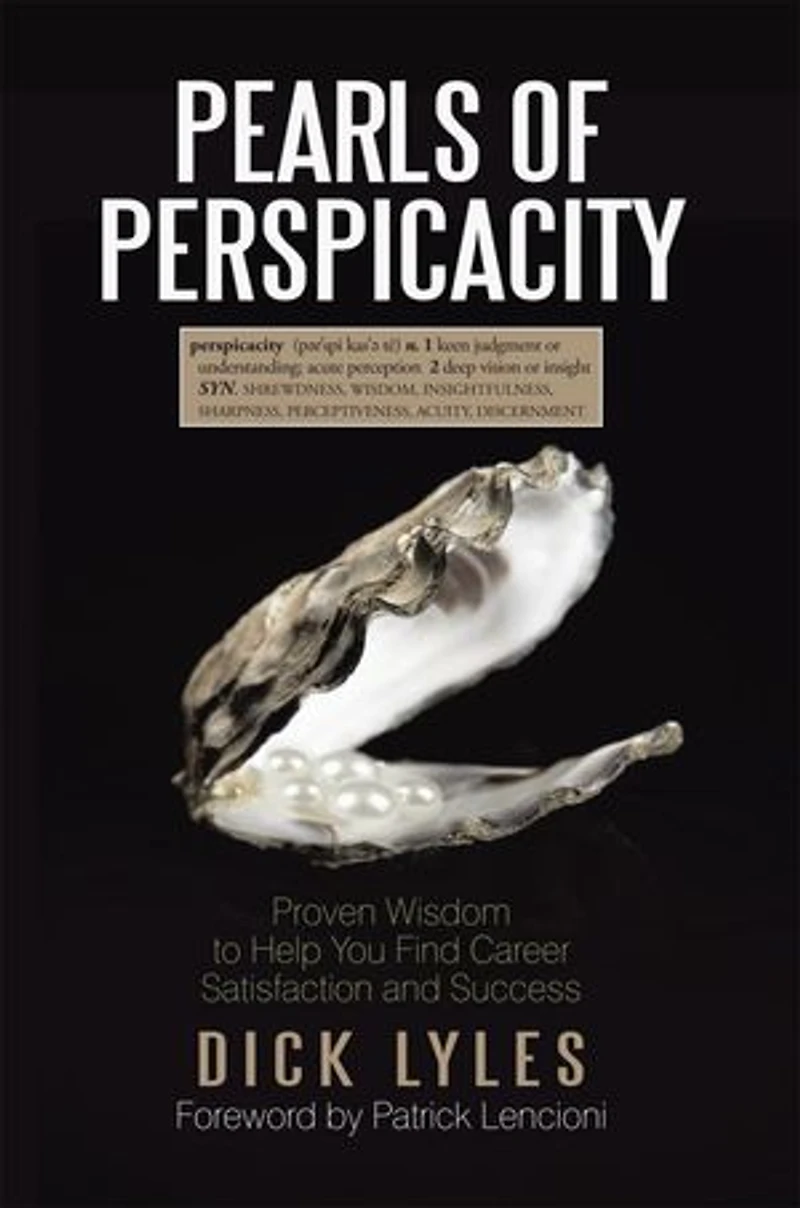 Pearls Of Perspicacity: Proven Wisdom To Help You Find Career Satisfaction And Success
