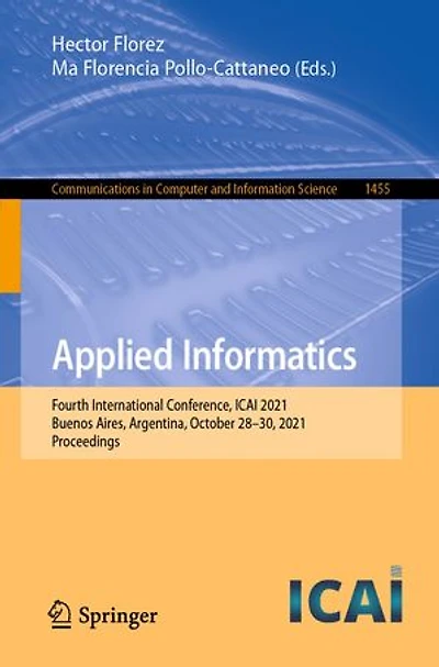 Applied Informatics: Fourth International Conference, ICAI 2021, Buenos Aires, Argentina, October 28-30, Proceedin: Proceedings