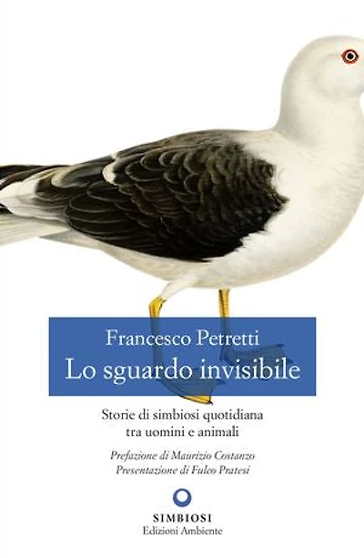Lo sguardo invisibile: Storie di simbiosi quotidiana tra uomini e animali