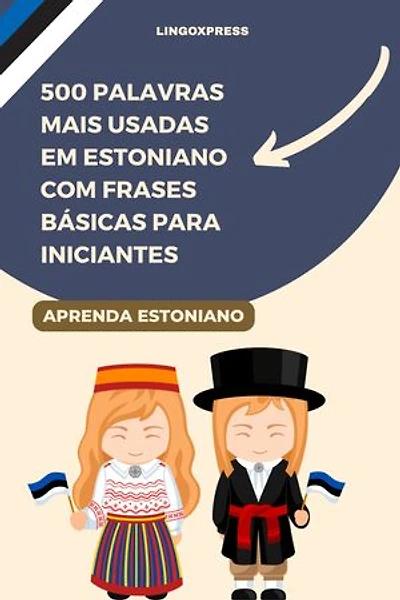 500 Palavras Mais Usadas em Estoniano com Frases Básicas para Iniciantes