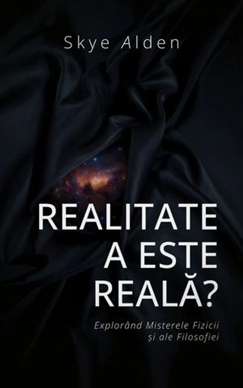 Is Reality Real? / Realitatea este Reală?: Exploring the Mysteries of Physics and Philosophy / Explorând Misterele Fizicii și ale Filosofiei