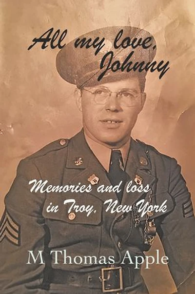 All My Love, Johnny: Memories and Loss in Troy, New York