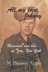 All My Love, Johnny: Memories and Loss in Troy, New York