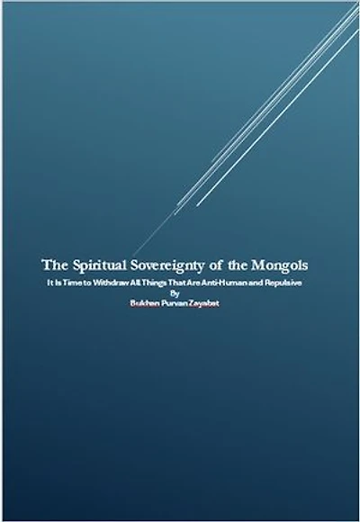 The Spiritual Sovereignty of the Mongols: It Is Time to Withdraw All Things That Are Anti-Human and Repulsive