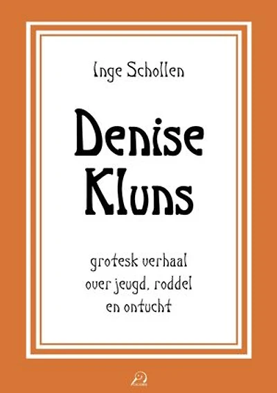 Denise Kluns: Grotesk verhaal over jeugd, roddel en ontucht
