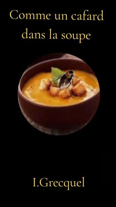 Comme un cafard dans la soupe