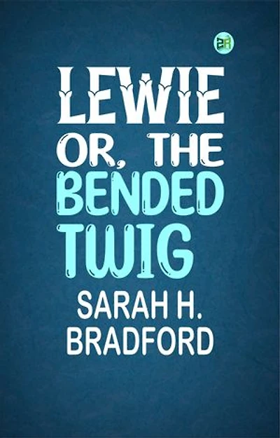 Lewie; Or, The Bended Twig