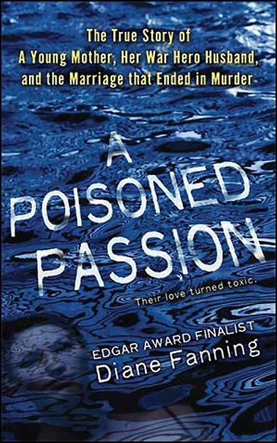 A Poisoned Passion: The True Story of A Young Mother, Her War Hero Husband, and the Marriage that Ended in Murder