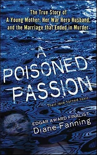 A Poisoned Passion: The True Story of A Young Mother, Her War Hero Husband, and the Marriage that Ended in Murder