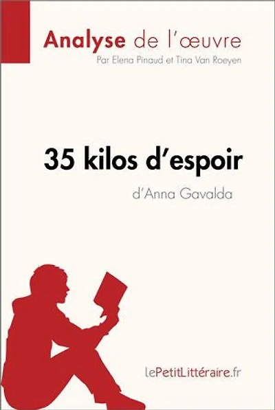 35 kilos d'espoir d'Anna Gavalda (Analyse de l'oeuvre): Analyse complète et résumé détaillé l'oeuvre