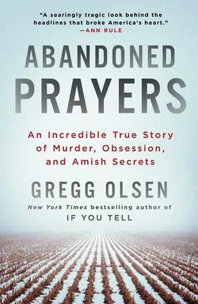 Abandoned Prayers: An Incredible True Story of Murder, Obsession, And Amish Secrets
