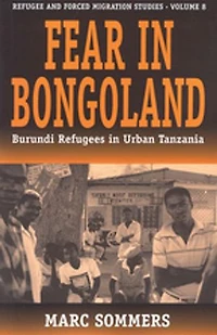 Fear Bongoland: Burundi Refugees Urban Tanzania