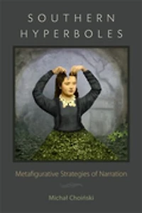Southern Hyperboles: Metafigurative Strategies Of Narration