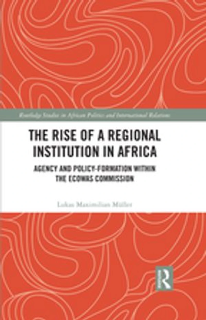 the Rise of a Regional Institution Africa: Agency and Policy-Formation within ECOWAS Commission