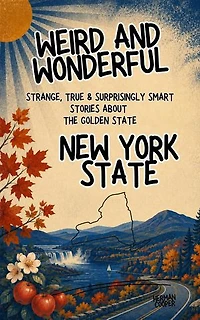 Weird & Wonderful New York State: Weird and Wonderful America, #4