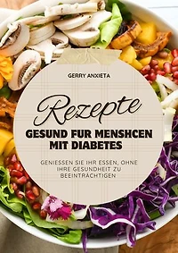 Rezepte gesund fur menshcen mit diabetes: Leckere Rezepte bei Diabetes: Genussvoll und kohlenhydratarm kochen – den Blutzucker natürlich im Griff