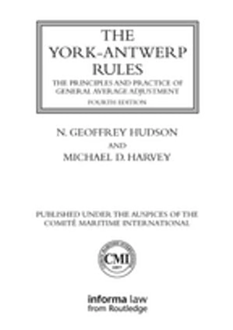 The York-Antwerp Rules: Principles and Practice of General Average Adjustment