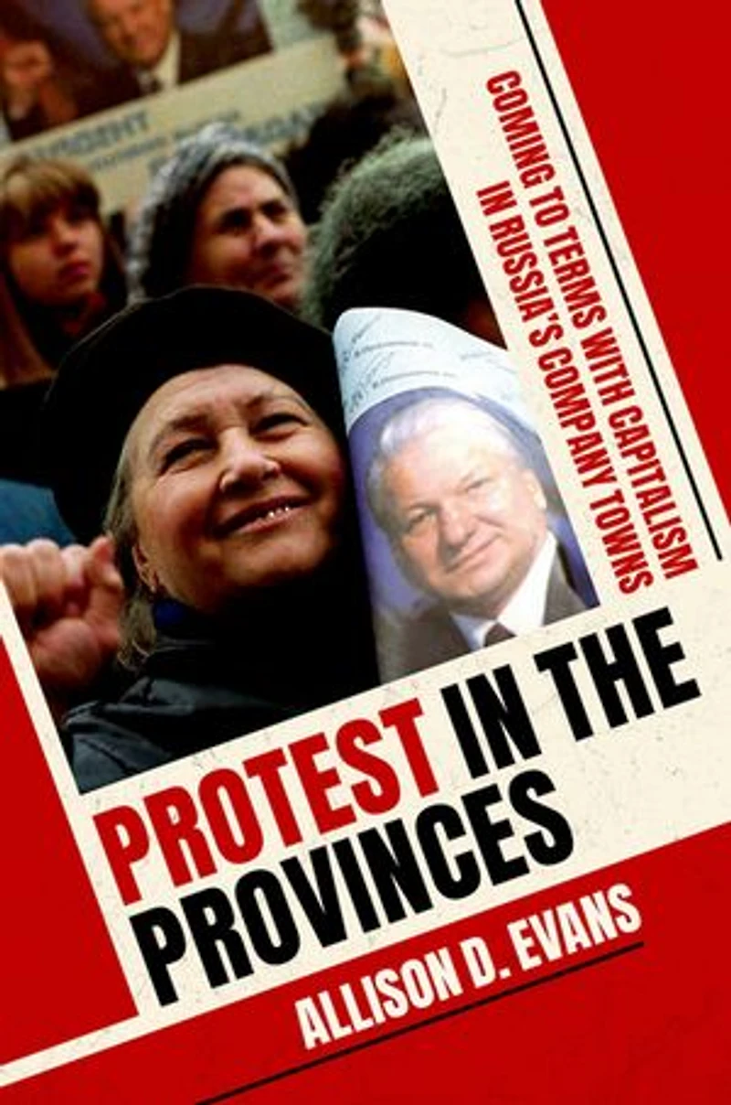 Protest the Provinces: Coming to Terms with Capitalism Russia's Company Towns