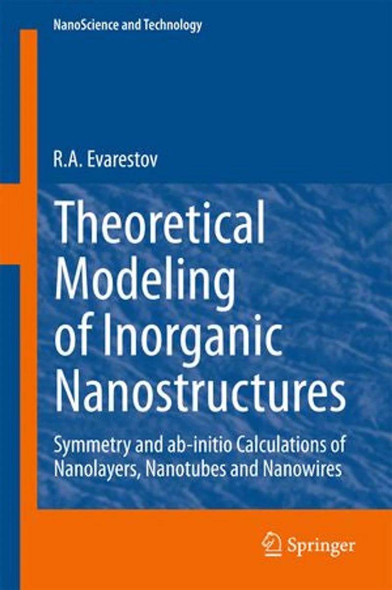 Theoretical Modeling of Inorganic Nanostructures: Symmetry and ab initio Calculations Nanolayers, Nanotubes Nanowires