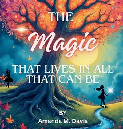 The Magic That Lives In All That Can Be