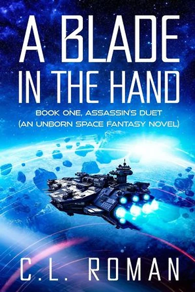 A Blade in the Hand: Assassin's Duet: An Unborn Space Fantasy, #1