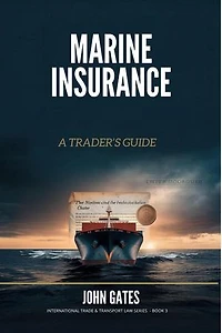 Marine Insurance - a Trader's Guide: International Trade and Transport Law, #1