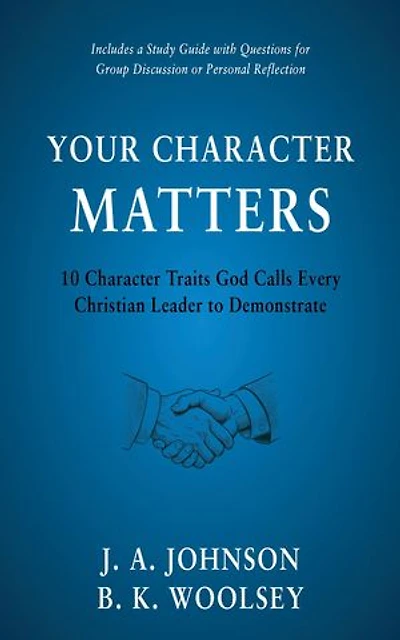 Your Character Matters: 10 Character Traits God Calls Every Christian Leader to Demonstrate