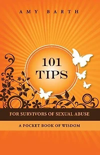 101 Tips For Survivors of Sexual Abuse: A Pocket Book Wisdom
