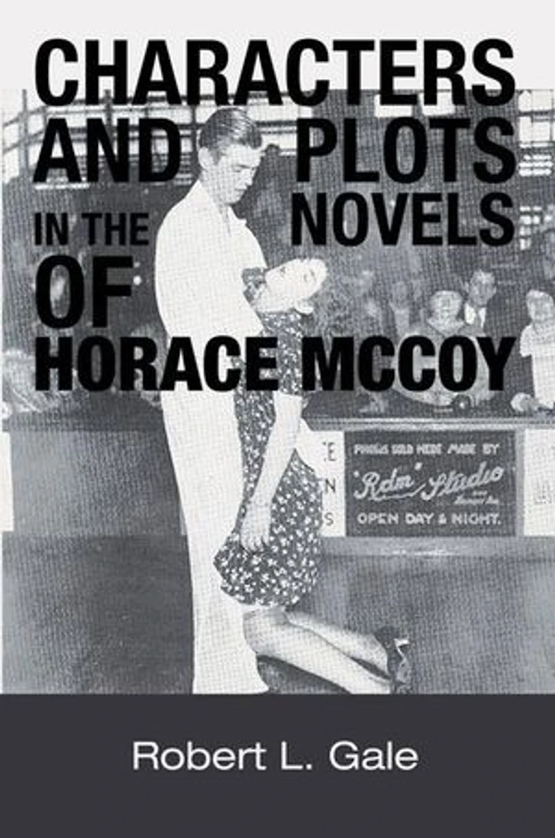 Characters And Plots The Novels Of Horace Mccoy
