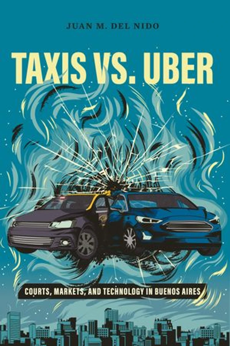 Taxis vs. Uber: Courts, Markets, and Technology Buenos Aires