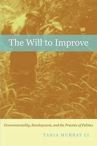 the Will to Improve: Governmentality, Development, and Practice of Politics