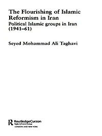 The Flourishing of Islamic Reformism Iran: Political Groups Iran (1941-61)