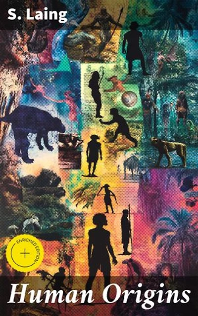 Human Origins: Enriched edition. Unraveling the Mysteries of Human Evolution and Ancestry