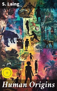 Human Origins: Enriched edition. Unraveling the Mysteries of Human Evolution and Ancestry